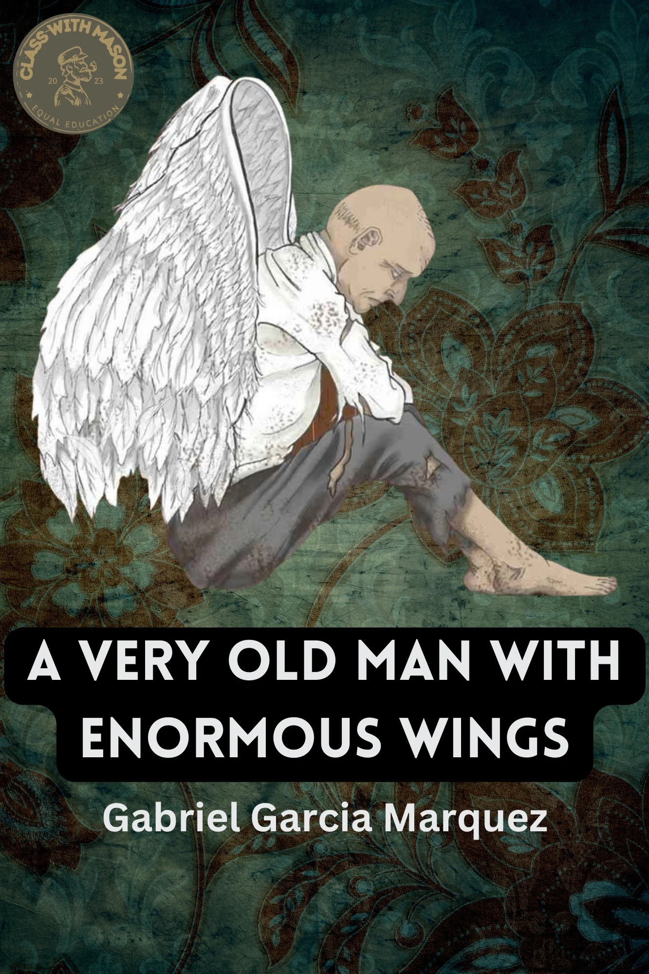 Very Old Man With Enormous Wings Theme A Very Old Man with Enormous Wings by Gabriel Garcia Marquez: Text